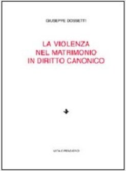 VIOLENZA NEL MATRIMONIO IN DIRITTO CANONICO (LA)