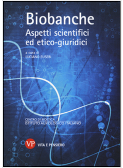 BIOBANCHE. ASPETTI SCIENTIFICI ED ETICO-GIURIDICI