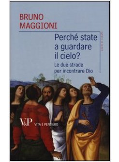 PERCHE' STATE A GUARDARE IL CIELO? LE DUE STRADE PER INCONTRARE DIO
