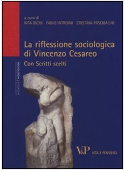 LA RIFLESSIONE SOCIOLOGICA DI VINCENZO CESAREO. CON SCRITTI SCELTI