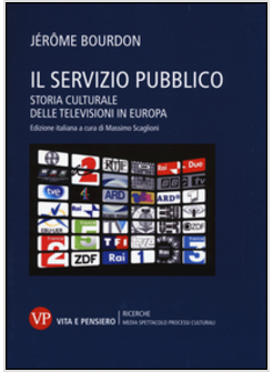 IL SERVIZIO PUBBLICO. STORIA CULTURALE DELLE TELEVISIONI IN EUROPA