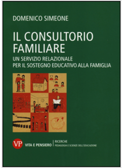 IL CONSULTORIO FAMILIARE. UN SERVIZIO RELAZIONALE PER IL SOSTEGNO EDUCATIVO