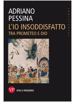 L' IO INSODDISFATTO. TRA PROMETEO E DIO