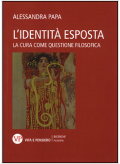 L'IDENTITA' ESPOSTA. LA CURA COME QUESTIONE FILOSOFICA