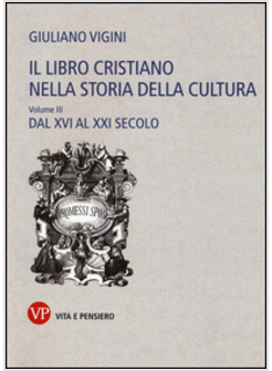 IL LIBRO CRISTIANO NELLA STORIA DELLA CULTURA VOL. 3: DAL XVI AL XXI SECOLO