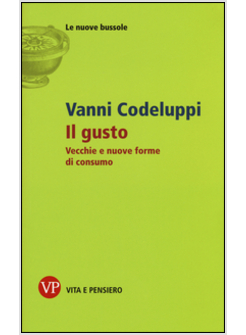 IL GUSTO. VECCHIE E NUOVE FORME DI CONSUMO