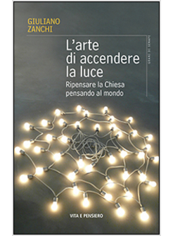 L'ARTE DI ACCENDERE LA LUCE