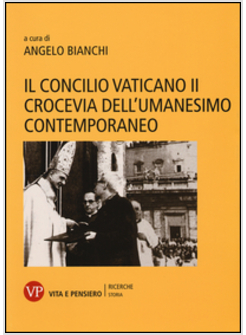 IL CONCILIO VATICANO II CROCEVIA DELL'UMANESIMO CONTEMPORANEO 