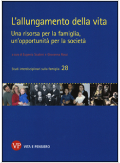 ALLUNGAMENTO DELLA VITA. UNA RISORSA PER LA FAMIGLIA