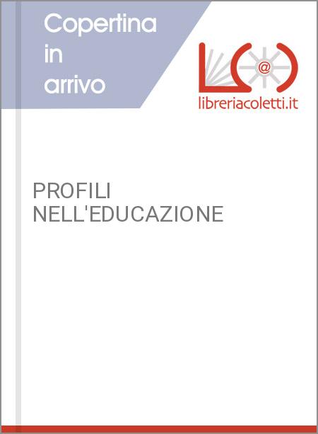 PROFILI NELL'EDUCAZIONE