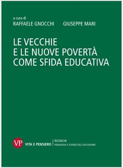 LE VECCHIE E LE NUOVE POVERTA' COME SFIDA EDUCATIVA 