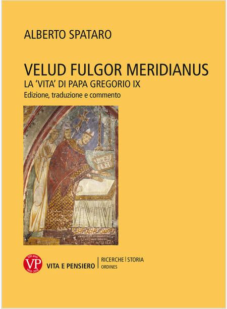 VELUD FULGOR MERIDIANUS. LA VITA DI PAPA GREGORIO IX