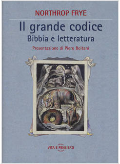 IL GRANDE CODICE. BIBBIA E LETTERATURA. PRESENTAZIONE DI PIERO BOITANI