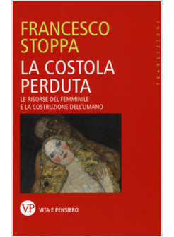 LA COSTOLA PERDUTA. LE RISORSE DEL FEMMINILE E LA COSTRUZIONE DELL'UMANO