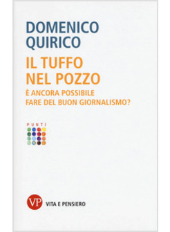 IL TUFFO NEL POZZO E' ANCORA POSSIBILE FARE DEL BUON GIORNALISMO?