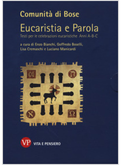 EUCARISTIA E PAROLA. TESTI PER LE CELEBRAZIONI EUCARISTICHE. ANNI A, B, C