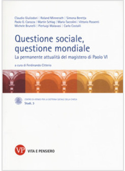 QUESTIONE SOCIALE, QUESTIONE MONDIALE. LA PERMANENTE ATTUALITA' DEL MAGISTERO 