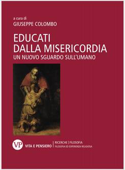 EDUCATI DALLA MISERICORDIA. UN NUOVO SGUARDO SULL'UMANO