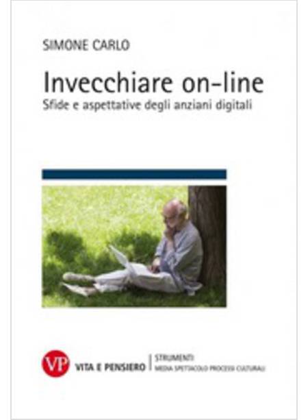 INVECCHIARE ON-LINE. SFIDE E ASPETTATIVE DEGLI ANZIANI DIGITALI