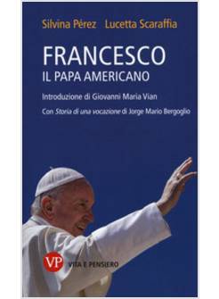 FRANCESCO, IL PAPA AMERICANO