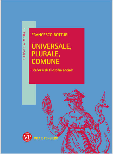 UNIVERSALE, PLURALE, COMUNE. PERCORSI DI FILOSOFIA SOCIALE