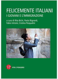 FELICEMENTE ITALIANI. I GIOVANI E L'IMMIGRAZIONE
