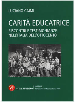 CARITA' EDUCATRICE. RISCONTRI E TESTIMONIANZE NELL'ITALIA DELL'OTTOCENTO