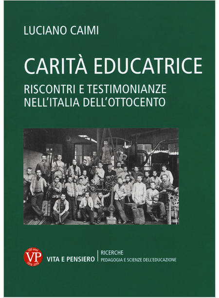 CARITA' EDUCATRICE. RISCONTRI E TESTIMONIANZE NELL'ITALIA DELL'OTTOCENTO