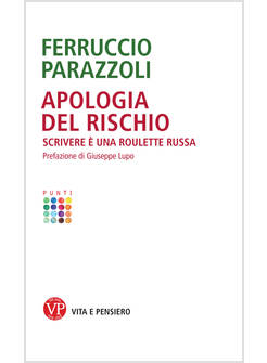 APOLOGIA DEL RISCHIO. SCRIVERE E' UNA ROULETTE RUSSA
