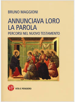 ANNUNCIAVA LORO LA PAROLA. PERCORSI NEL NUOVO TESTAMENTO