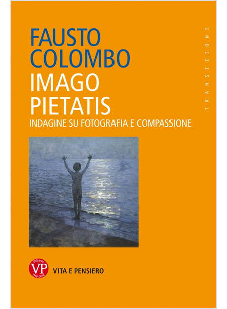 IMAGO PIETATIS. INDAGINE SU FOTOGRAFIA E COMPASSIONE