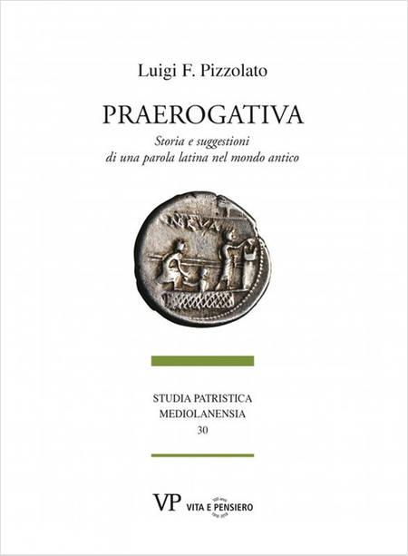 PRAEROGATIVA. STORIA E SUGGESTIONI DI UNA PAROLA LATINA NEL MONDO ANTICO