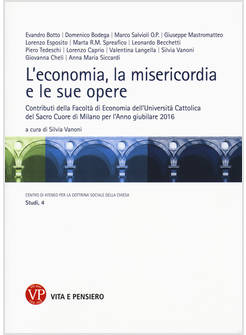 ECONOMIA, LA MISERICORDIA, LE SUE OPERE. CONTRIBUTI DELLA FACOLTA' DI ECONOMIA D