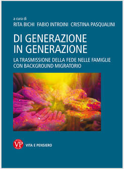 DI GENERAZIONE IN GENERAZIONE. LA TRASMISSIONE DELLA FEDE NELLE FAMIGLIE