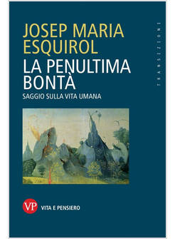 LA PENULTIMA BONTA'. SAGGIO SULLA VITA UMANA