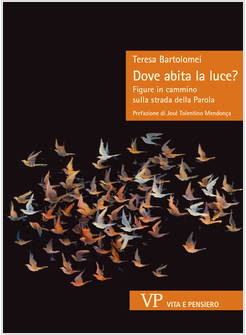 DOVE ABITA LA LUCE? FIGURE IN CAMMINO SULLA STRADA DELLA PAROLA