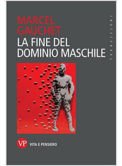 LA FINE DEL DOMINIO MASCHILE