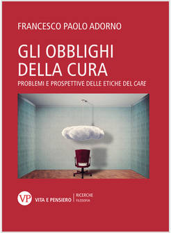 GLI OBBLIGHI DELLA CURA PROBLEMI E PROSPETTIVE DELLE ETICHE DEL CARE