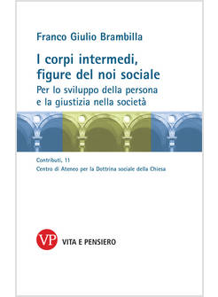 CORPI INTERMEDI, FIGURE DEL NOI SOCIALE. PER LO SVILUPPO DELLA PERSONA E LA GIUS