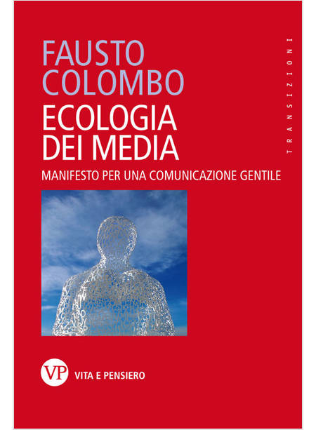 ECOLOGIA DEI MEDIA. MANIFESTO PER UNA COMUNICAZIONE GENTILE