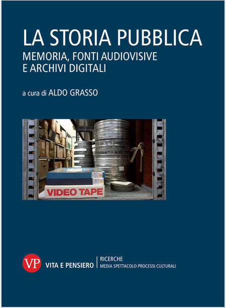 STORIA PUBBLICA. MEMORIA, FONTI AUDIOVISIVE E ARCHIVI DIGITALI (LA)