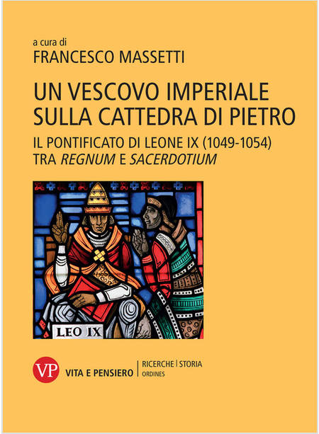 VESCOVO IMPERIALE SULLA CATTEDRA DI PIETRO. IL PONTIFICATO DI LEONE IX (1049-105