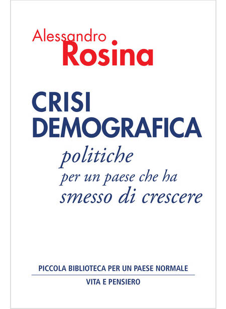 CRISI DEMOGRAFICA. POLITICHE PER UN PAESE CHE HA SMESSO DI CRESCERE