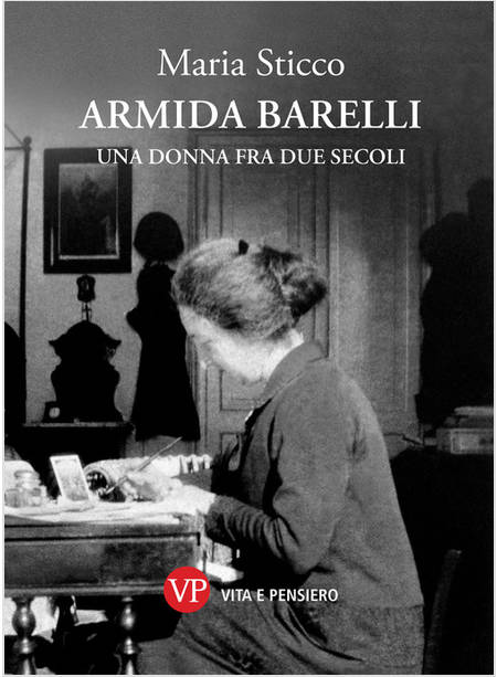 ARMIDA BARELLI UNA DONNA FRA DUE SECOLI