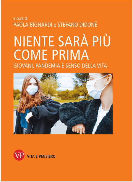 NIENTE SARA' PIU' COME PRIMA. GIOVANI, PANDEMIA E SENSO DELLA VITA