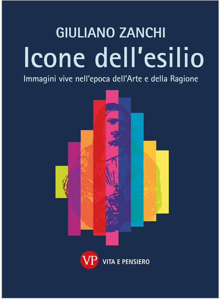 ICONE DELL'ESILIO IMMAGINI VIVE NELL'EPOCA DELL'ARTE E DELLA RAGIONE