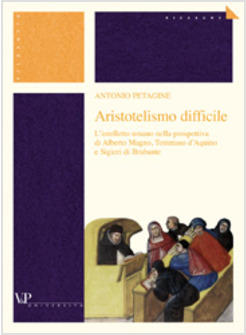 ARISTOTELISMO DIFFICILE L'INTELLETTO UMANO NELLA PROSPETTIVA DI ALBERTO MAGNO,