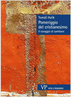 POMERIGGIO DEL CRISTIANESIMO IL CORAGGIO DI CAMBIARE