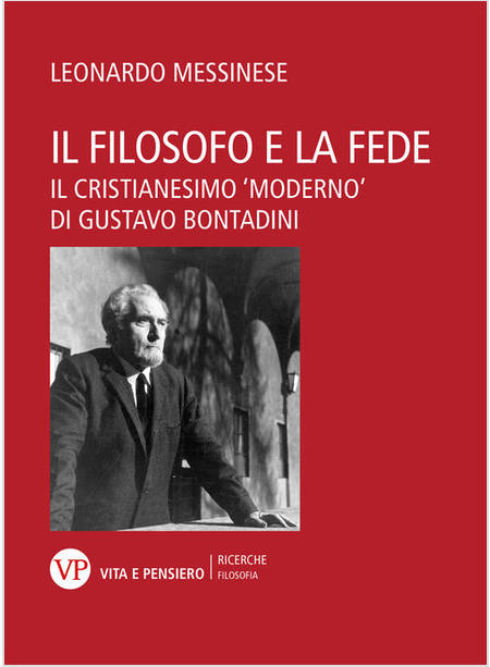 IL FILOSOFO E LA FEDE IL CRISTIANESIMO MODERNO DI GUSTAVO BONTADINI 