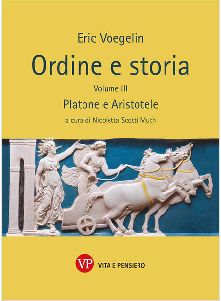 ORDINE E STORIA. VOL. 3: PLATONE E ARISTOTELE